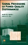Math H J Bollen, Math H. Bollen, Math H. Gu Bollen, Math H. J. Bollen, Math H. J. Gu Bollen, Mj Bollen... - Signal Processing of Power Quality Disturbances