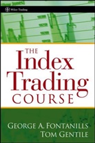 George Fontanills, George A. Fontanills, George A. Gentile Fontanills, FONTANILLS GEORGE A GENTILE TOM, Tom Gentile - Index Trading Course