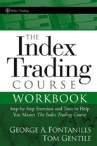 George Fontanills, George A. Fontanills, George A. Gentile Fontanills, George Gentile Fontanills, Tom Gentile - Index Trading Course Workbook