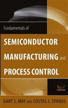 May, Gary S May, Gary S. May, Gary S. (School of Electrical and Computer En May, Gary S. Spanos May, Gs May... - Fundamentals of Semiconductor Manufacturing and Process Control