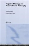 Bradley A, A Bradley, Arthur Bradley - Negative Theology and Modern French Philosophy