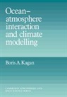 Boris A. Kagan, Alexander J. Dessler, John T. Houghton - Ocean Atmosphere Interaction and Climate Modeling