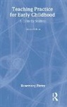 Rosemary Perry, PERRY ROSEMARY - Teaching Practice for Early Childhood