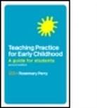 Rosemary Perry - Teaching Practice for Early Childhood