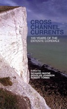 D. Johnson, Douglas Johnson, Richard Mayne, Richard Johnson Mayne, Robert Tombs, Barbara Hooper... - Cross-Channel Currents