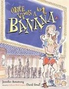 Jennifer Armstrong, Jennifer/ Small Armstrong, David Small - Once upon a Banana