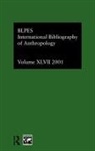 British Library of Political &amp; Economic, British Library of Political &amp;. Economic, BRITISH LIBRARY OF POLITICAL AND E, British Library of Political and Economic Science, Compiled By the British Library of Political and E, British Library of Political and Economi... - Ibss: Anthropology: 2001 Vol.47