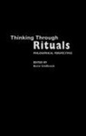 Kevin Schilbrack, Kevin Schilbrack, Schilbrack Kevin - Thinking Through Rituals