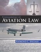 Raymond Speciale, Raymond C. Speciale - Fundamentals of Aviation Law