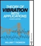 Baron William Thomson Kelvin, W. Thomson, Willia Thomson, William Thomson, William T. Thomson, William Thomson... - Theory of Vibration With Applications
