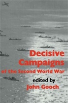 John Gooch, John Gooch, Gooch John - Decisive Campaigns of the Second World War