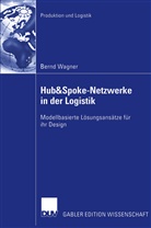 Bernd Wagner - Hub&Spoke-Netzwerke in der Logistik