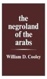 William Cooley, William Desborough Cooley - Negroland of the Arabs Examined and Explained (1841)