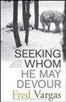 Fred Vargas - Seeking Whom He May Devour: Chief Inspector Adamsberg Investigates