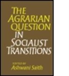 Ashwani Saith, Saith Ashwani, Ashwani Saith - Agrarian Question in Socialist Transitions