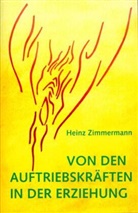 Heinz Zimmermann - Von den Auftriebskräften in der Erziehung