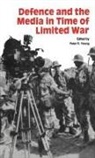 Peter Young, Peter R Young, Peter R. Young, Peter R. Young - Defence and the Media in Time of Limited War