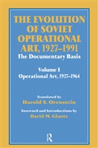 Colonel David M. Glantz, Colonel David M. Orenstein Glantz, David M Glantz, David M. Glantz, David M. Orenstein Glantz, Harold S Orenstein... - Evolution of Soviet Operational Art, 1927-1991