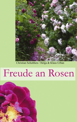 Schulthei, Christia Schultheis, Christian Schultheis, Urba, Urban, … - Freude an Rosen Wer möchte die nicht haben