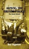Roy Ingleton, Roy D. Ingleton - Arming the British Police