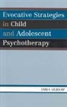 David A Crenshaw, David A. Crenshaw - Evocative Strategies in Child and Adolescent Psychotherapy