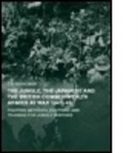 T. R. Moreman, Tim Moreman, Timothy Robert Moreman, Moreman Tim - Jungle, Japanese and the British Commonwealth Armies At War, 1941-45