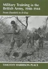 Dr Timothy Harrison Place, Timothy Harrison Place - Military Training in the British Army, 1940-1944