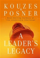 James Kouzes, James M Kouzes, James M. Kouzes, Jm Kouzes, Barry Z Posner, Barry Z. Posner... - A Leader's Legacy