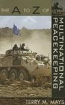 Terry Mays, Terry M Mays, Terry M. Mays - A to Z of Multinational Peacekeeping