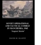 David Glantz, David M Glantz, David M. Glantz, Glantz David - Soviet Operational and Tactical Combat in Manchuria 1945