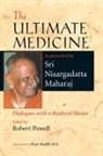 Peter Madill, Peter Md Madill, Nisargadatta Maharaj, Nisargadatta Sri Maharaj, sri nisargadatta Maharaj, Robert Powell... - Ultimate Medicine