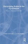 Sherry Mckay, Sherry Vertinsky Mckay, Patricia Vertinsky, Patricia (University of British Columbia Vertinsky, Patricia A. Vertinsky, Vertinsky Patricia... - Disciplining Bodies in the Gymnasium