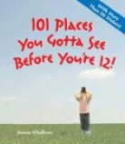 Joanne O'Sullivan - 101 Places You Gotta See Before You're 12!