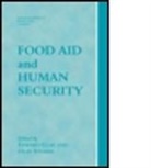 Edward Clay, Edward (Overseas Development Institute Clay, Edward Stokke Clay, CLAY EDWARD STOKKE OLAV, Olav Schram Stokke, Edward Clay... - Food Aid and Human Security