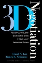 D Lax, David A. Lax, Lax David A., J.K. Sebenius, James K Sebenius, James K. Sebenius... - 3-D Negotiation