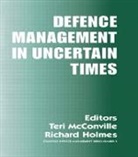 Richard Holmes, Richard Mcconville Holmes, Teri Holmes Mcconville, Richard Holmes, Teri McConville - Defence Management in Uncertain Times