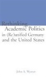 John A. Weaver, WEAVER JOHN A, Weaver John A., Mark B. Ginsburg, Ginsburg Mark B. - RE THINKING ACADEMIC POLITICS IN