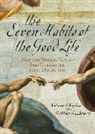 Kalman J Kaplan, Kalman J. Kaplan, Kalman J. Scwartz Kaplan, Kaplan Kalman J., Matthew B. Schwartz, Matthew B Scwartz... - Seven Habits of the Good Life