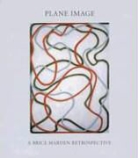 Gary Garrels, Brice Marden - Plane Image A Brice Marden Retrospective
