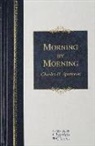 C.H. Spurgeon, Charles H. Spurgeon, Charles Haddon Spurgeon - Morning By Morning