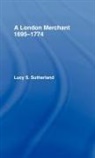 Lucy Stuart Sutherland, L. S. Sutherland, Lucy Sutherland, Lucy S. Sutherland, Lucy Stuart Sutherland, SUTHERLAND LUCY S - London Merchant 1695-1774