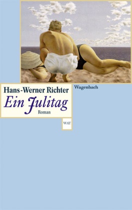 Hans W Richter, Hans W. Richter, Hans Werner Richter - Ein Julitag Roman. Nachw. v. Hans Mayer