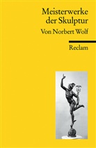 Norbert Wolf - Meisterwerke der Skulptur