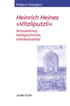 Robert Steegers - Heinrich Heines 'Vitzliputzli'