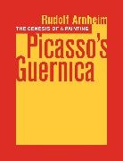 R Arnheim, Rudolf Arnheim, Arnheim Rudolf - The Genesis of a Painting : Picasso's Guernica New Edition