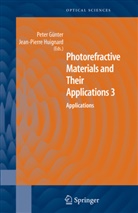Peter Gunter, Pete Günter, Peter Günter, Jean Pierre Huignard, Jean-Pierre Huignard, Pierre Huignard... - Photorefractive Materials and Their Applications 3. Vol.3