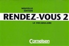 Gisela Gschwind-Holtzer - Rendez-vous. Nouvelle Edition - 2: Le Vocabulaire