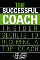 Larina Kase, Kase Larina, Terri Levine, Levine Terri, Joe Vitale, Vitale Joe - The Successful Coach