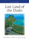 Anthony Cheke, Anthony Hume Cheke, Julian P. Hume - Lost Land of the Dodo