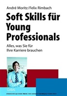 Morit, André Moritz, Rimbach, Felix Rimbach - Soft Skills für Young Professionals